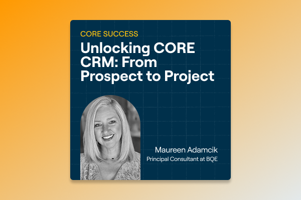 BQE CORE Success Webinar - Unlocking CORE CRM From Prospect to Project - ICON