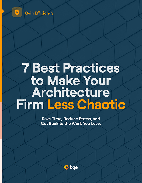 BQE Ebook - 7 Best Practices To Make Your Architecture Firm Less Chaotic